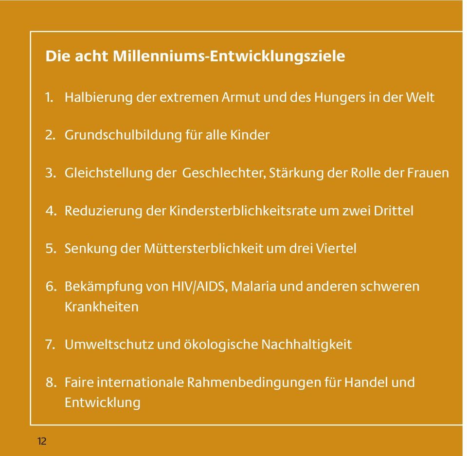 Reduzierung der Kindersterblichkeitsrate um zwei Drittel 5. Senkung der Müttersterblichkeit um drei Viertel 6.