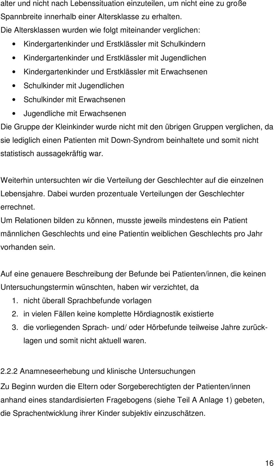 Erstklässler mit Erwachsenen Schulkinder mit Jugendlichen Schulkinder mit Erwachsenen Jugendliche mit Erwachsenen Die Gruppe der Kleinkinder wurde nicht mit den übrigen Gruppen verglichen, da sie