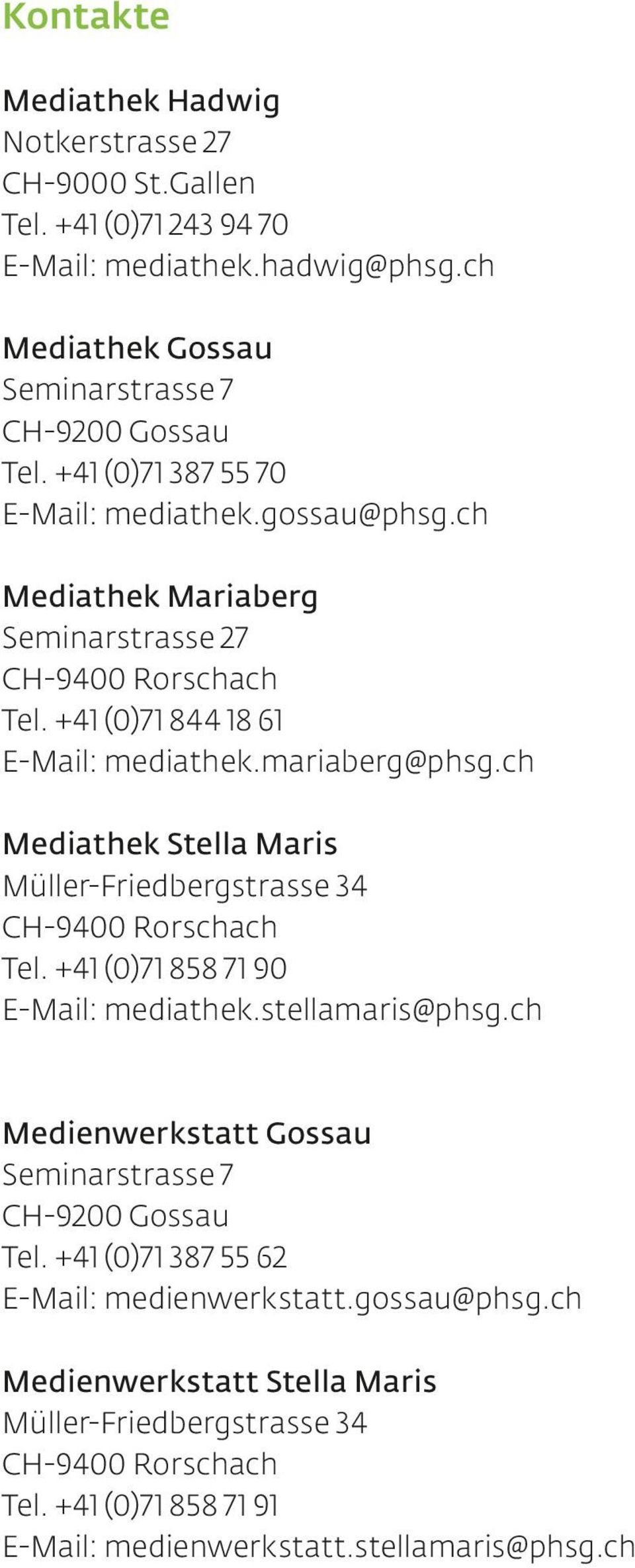 ch Mediathek Stella Maris Müller-Friedbergstrasse 34 CH-9400 Rorschach Tel. +41 (0)71 858 71 90 E-Mail: mediathek.stellamaris@phsg.