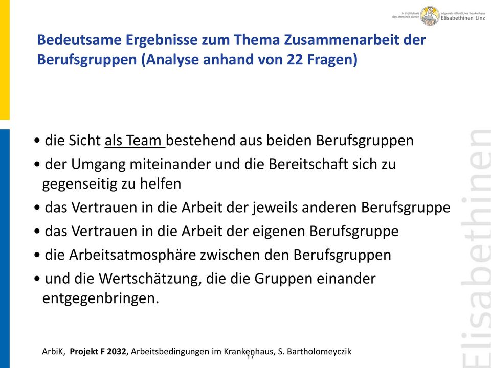 jeweils anderen Berufsgruppe das Vertrauen in die Arbeit der eigenen Berufsgruppe die Arbeitsatmosphäre zwischen den Berufsgruppen