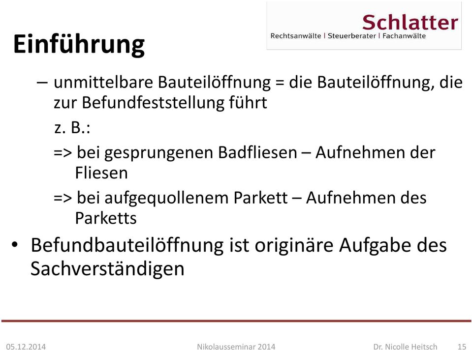 : => bei gesprungenen Badfliesen Aufnehmen der Fliesen => bei aufgequollenem