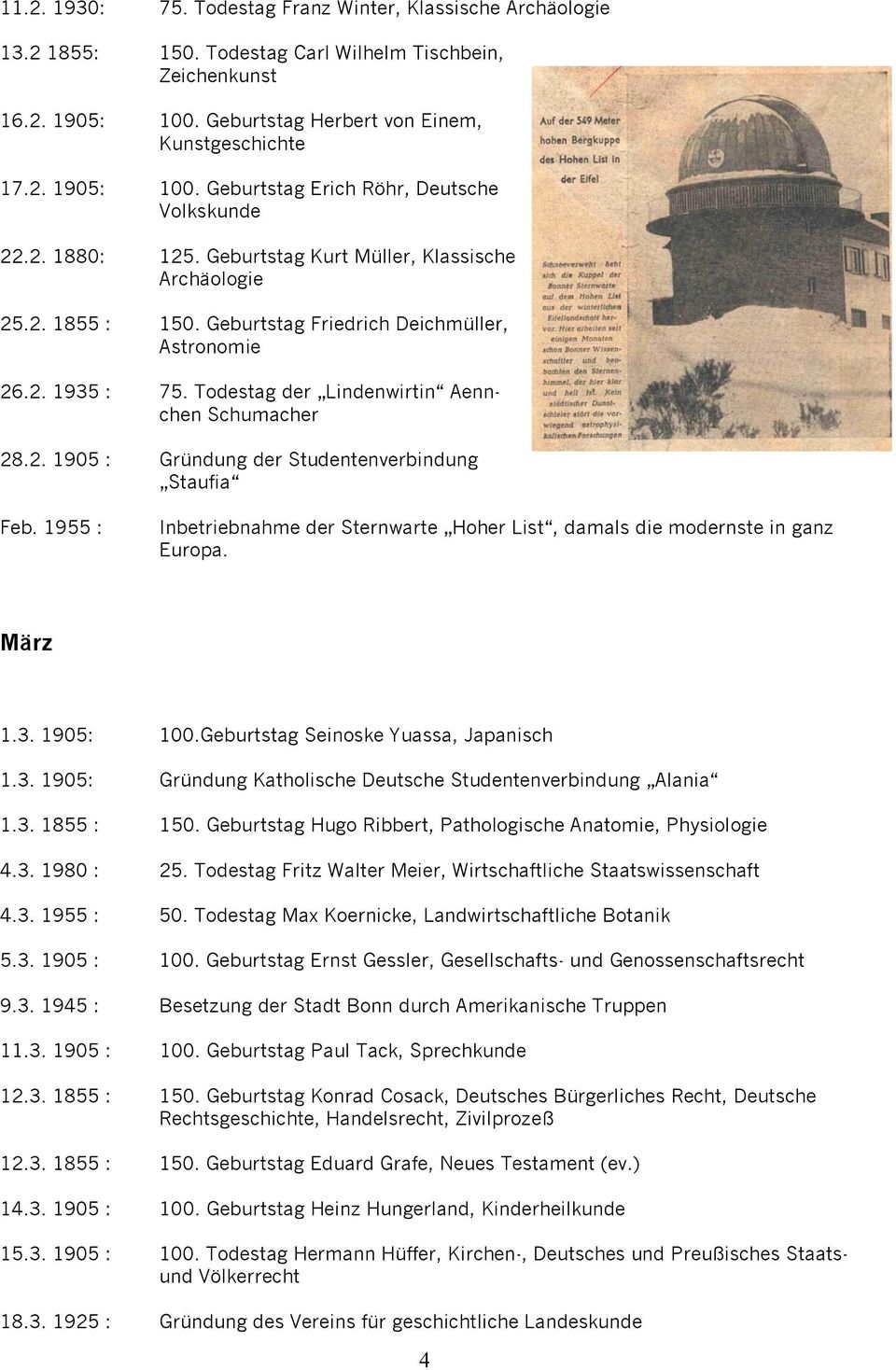 1955 : Inbetriebnahme der Sternwarte Hoher List, damals die modernste in ganz Europa. März 1.3. 1905: 100.Geburtstag Seinoske Yuassa, Japanisch 1.3. 1905: Gründung Katholische Deutsche Studentenverbindung Alania 1.