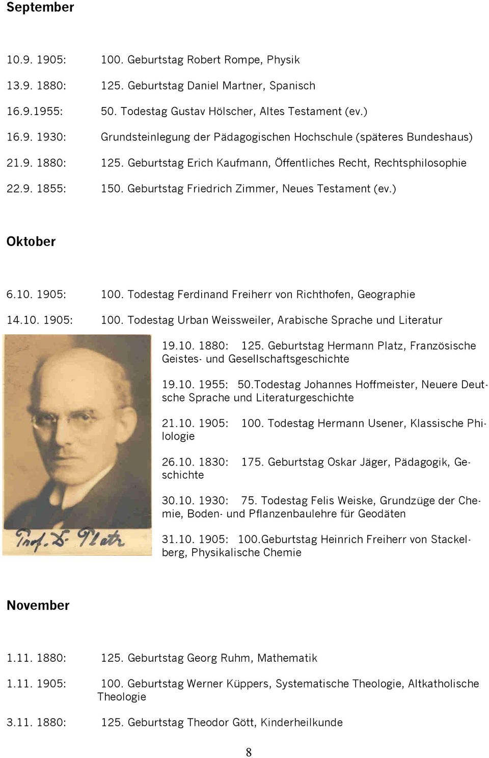 Todestag Ferdinand Freiherr von Richthofen, Geographie 14.10. 1905: 100. Todestag Urban Weissweiler, Arabische Sprache und Literatur 19.10. 1880: 125.
