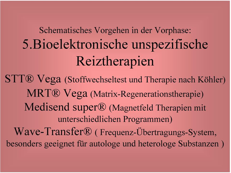 nach Köhler) MRT Vega (Matrix-Regenerationstherapie) Medisend super (Magnetfeld