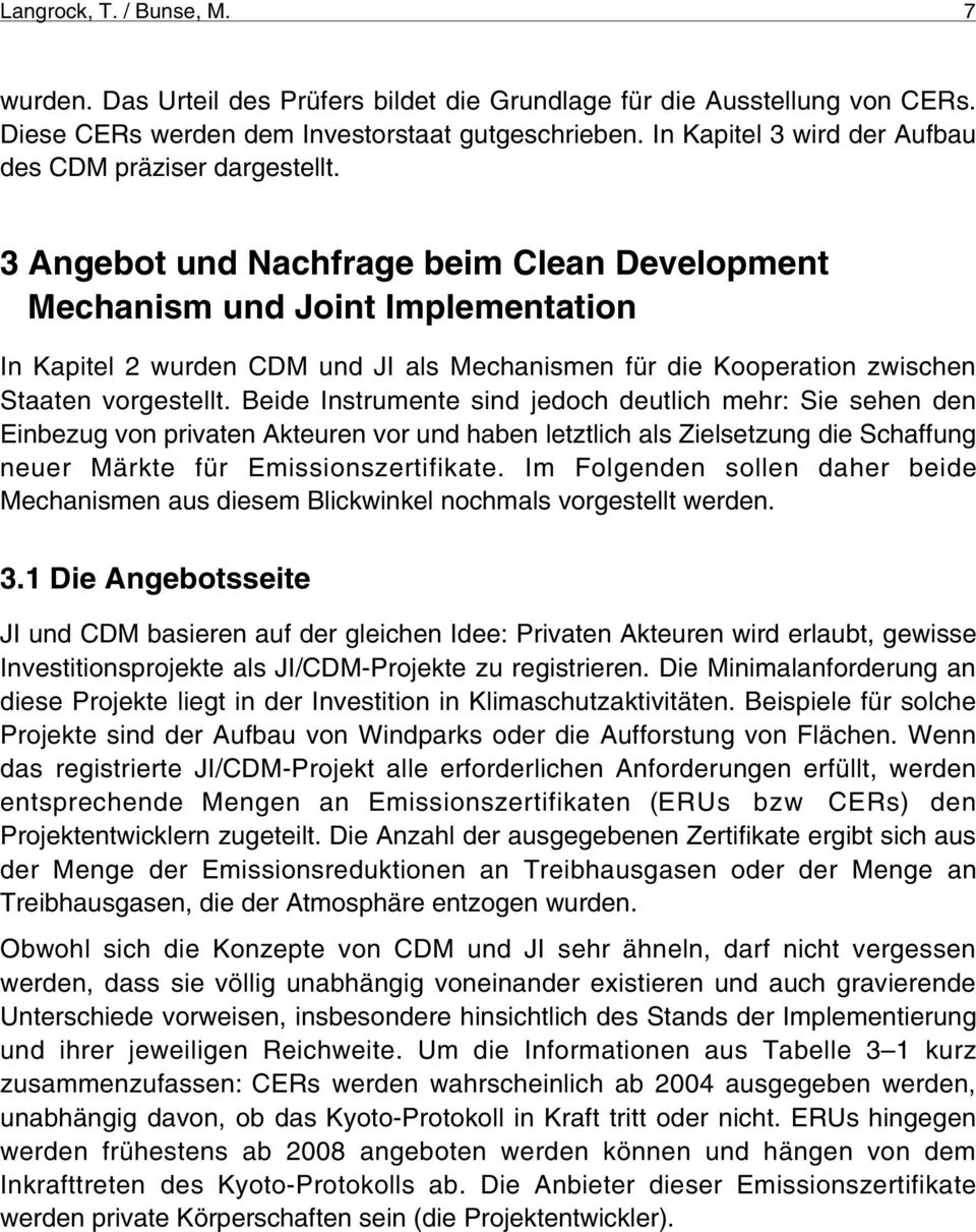 3 Angebot und Nachfrage beim Clean Development Mechanism und Joint Implementation In Kapitel 2 wurden CDM und JI als Mechanismen für die Kooperation zwischen Staaten vorgestellt.