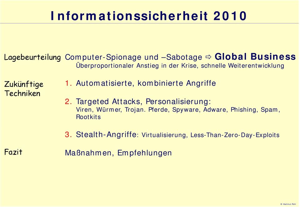 Automatisierte, kombinierte Angriffe 2. Targeted Attacks, Personalisierung: Viren, Würmer, Trojan.
