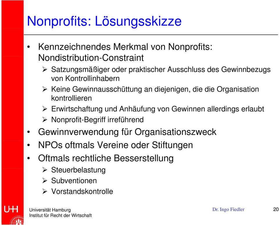 Erwirtschaftung und Anhäufung von Gewinnen allerdings erlaubt Nonprofit-Begriff irreführend Gewinnverwendung für