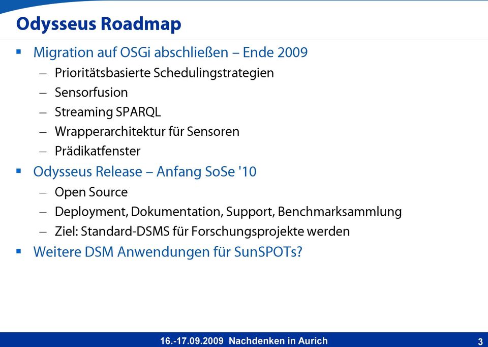 Prädikatfenster Odysseus Release Anfang SoSe '10 Open Source Deployment, Dokumentation,