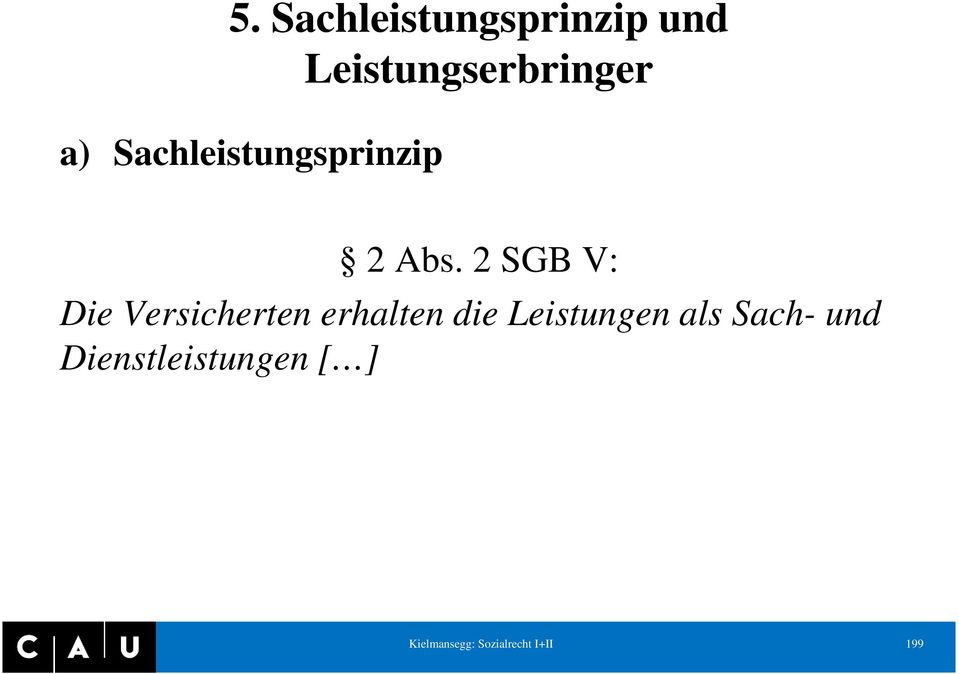 2 SGB V: Die Versicherten erhalten die