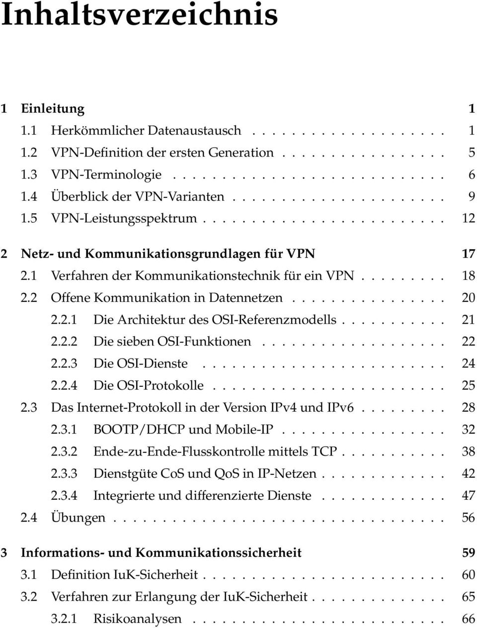 .. 21 2.2.2 Die sieben OSI-Funktionen...... 22 2.2.3 Die OSI-Dienste... 24 2.2.4 Die OSI-Protokolle...... 25 2.3 Das Internet-Protokoll in der Version IPv4 und IPv6...... 28 2.3.1 BOOTP/DHCP und Mobile-IP.