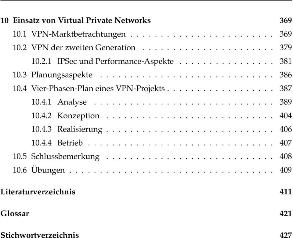 4 Vier-Phasen-Plan eines VPN-Projekts..... 387 10.4.1 Analyse... 389 10.4.2 Konzeption...... 404 10.4.3 Realisierung.