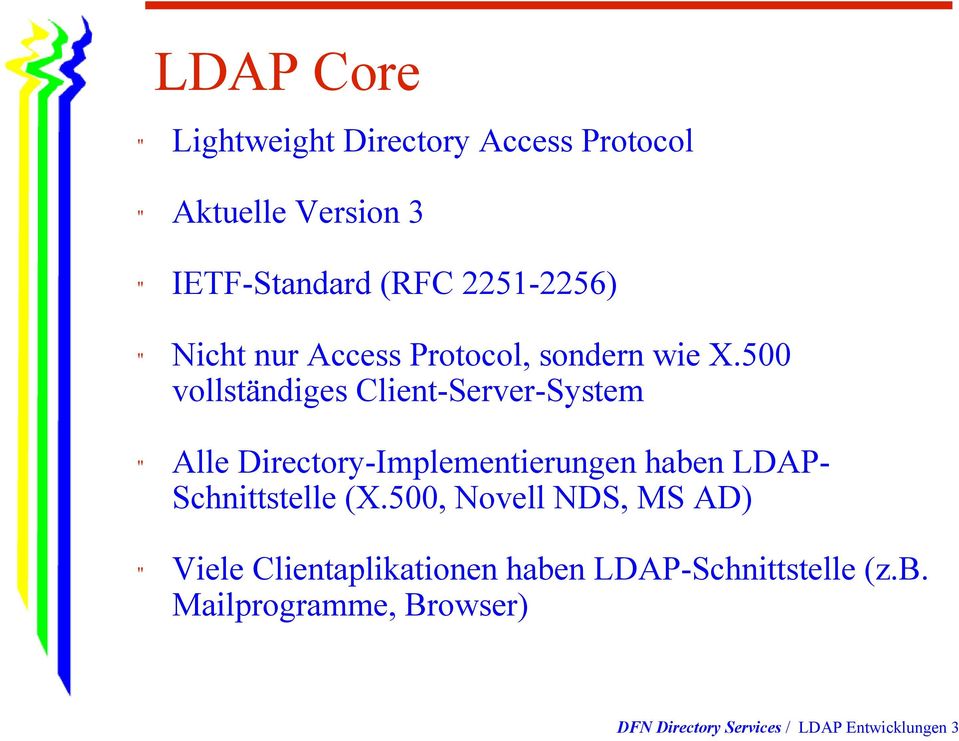 500 vollständiges Client-Server-System " Alle Directory-Implementierungen haben LDAP- Schnittstelle