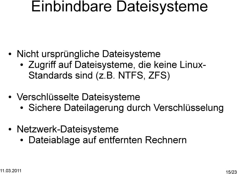 NTFS, ZFS) Verschlüsselte Dateisysteme Sichere Dateilagerung durch