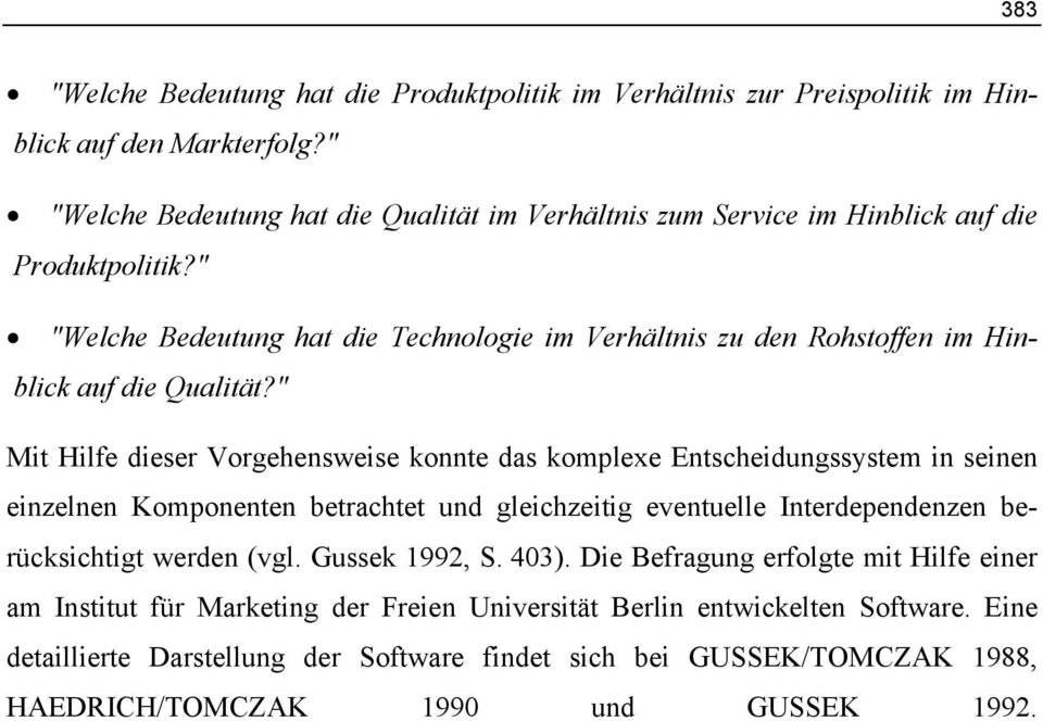 " "Welche Bedeutung hat die Technologie im Verhältnis zu den Rohstoffen im Hinblick auf die Qualität?