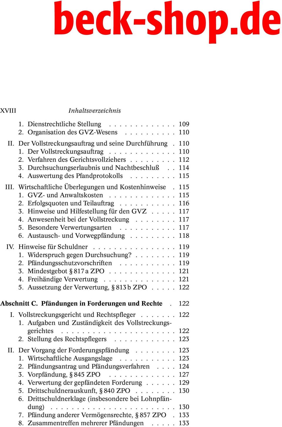 115 1. GVZ- und Anwaltskosten............. 115 2. Erfolgsquoten und Teilauftrag........... 116 3. Hinweise und Hilfestellung für den GVZ..... 117 4. Anwesenheit bei der Vollstreckung........ 117 5.