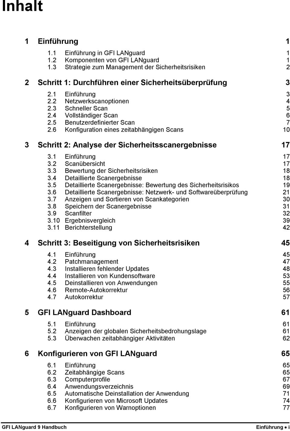 5 Benutzerdefinierter Scan 7 2.6 Konfiguration eines zeitabhängigen Scans 10 3 Schritt 2: Analyse der Sicherheitsscanergebnisse 17 3.1 Einführung 17 3.2 Scanübersicht 17 3.