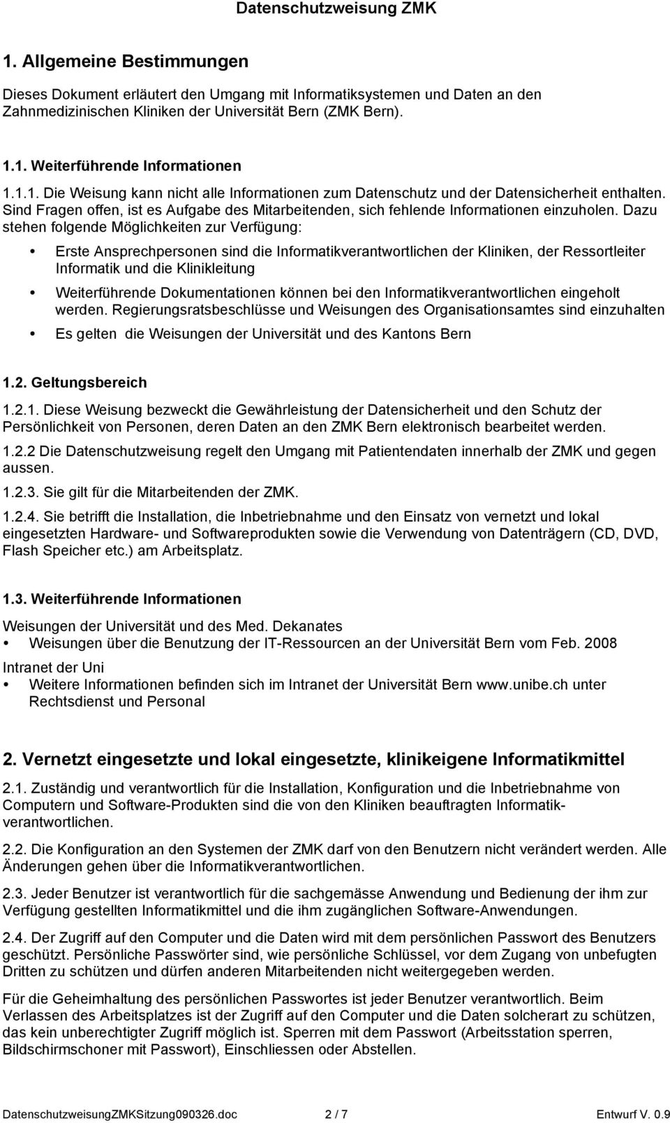 Dazu stehen folgende Möglichkeiten zur Verfügung: Erste Ansprechpersonen sind die Informatikverantwortlichen der Kliniken, der Ressortleiter Informatik und die Klinikleitung Weiterführende