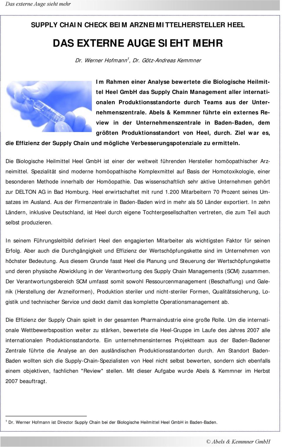 Unternehmenszentrale. Abels & Kemmner führte ein externes Review in der Unternehmenszentrale in Baden-Baden, dem größten Produktionsstandort von Heel, durch.