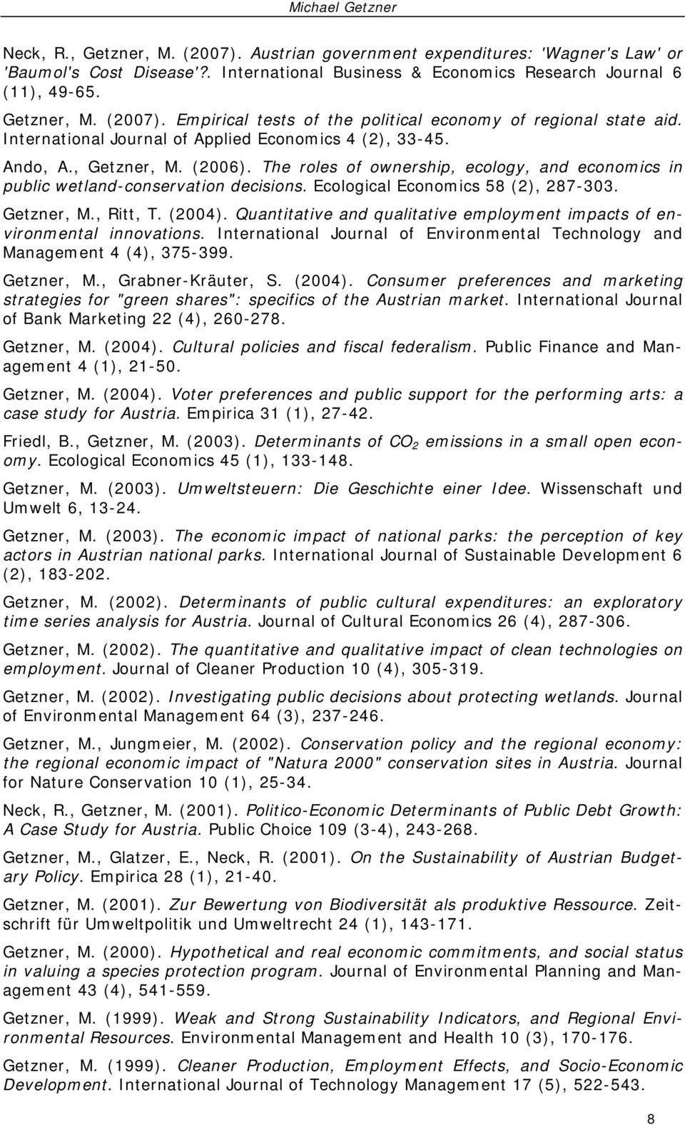 Ecological Economics 58 (2), 287-303. Getzner, M., Ritt, T. (2004). Quantitative and qualitative employment impacts of environmental innovations.