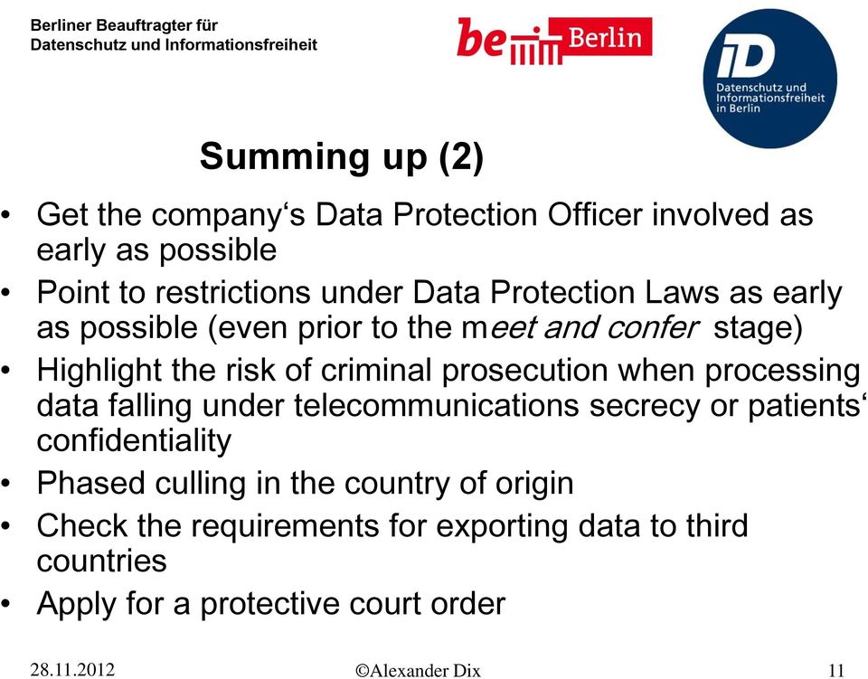 when processing data falling under telecommunications secrecy or patients confidentiality Phased culling in the country of