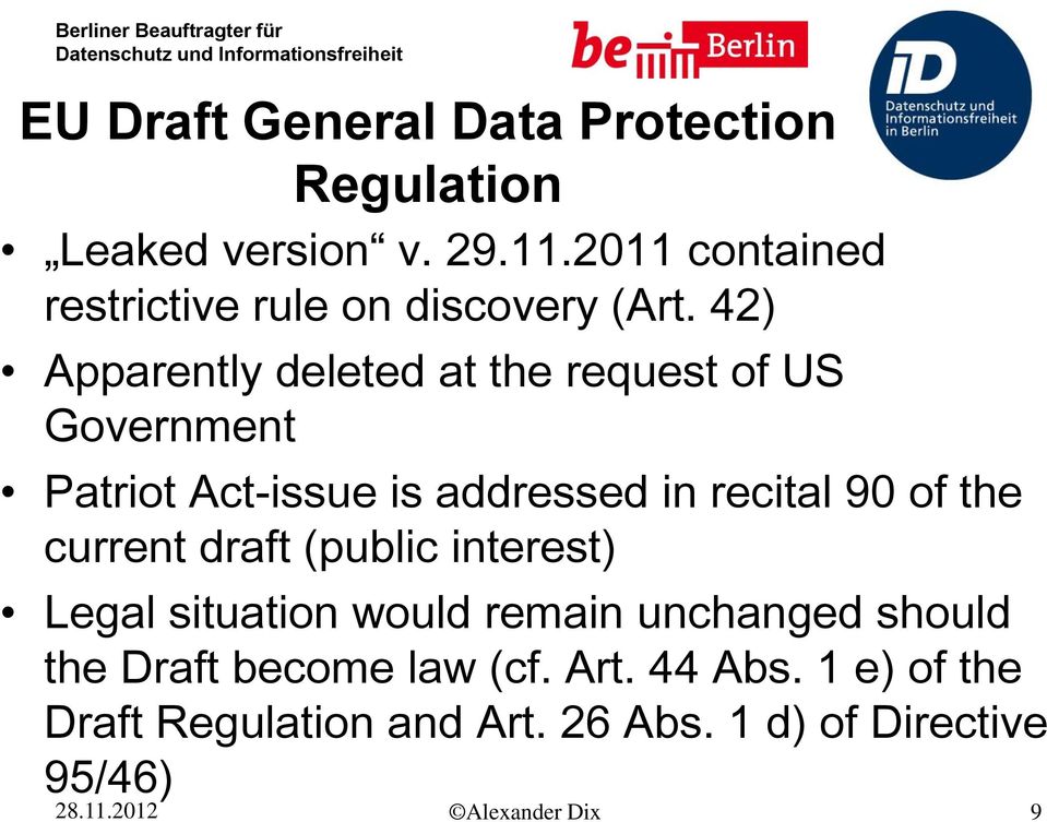 42) Apparently deleted at the request of US Government Patriot Act-issue is addressed in recital 90 of the