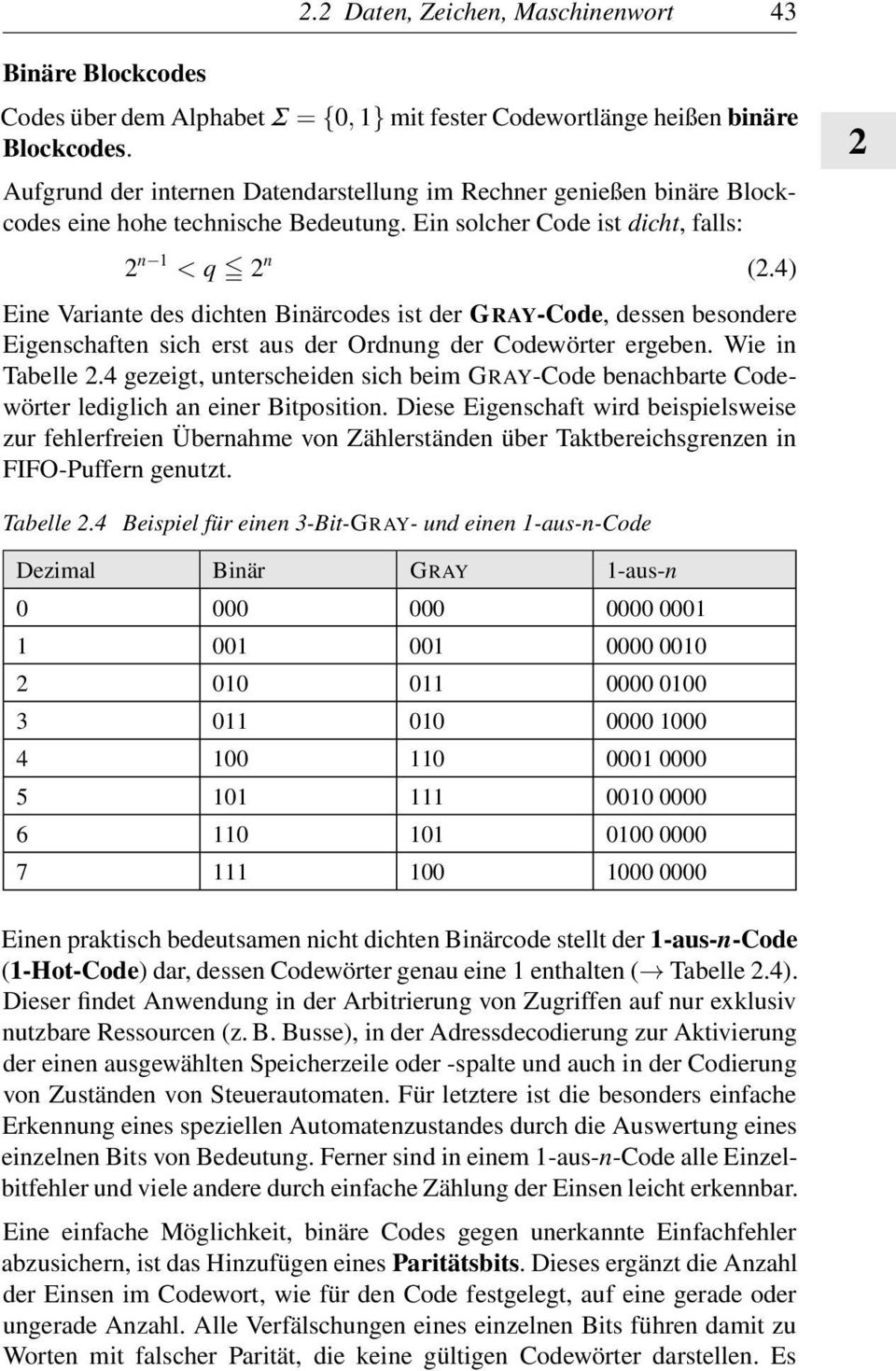 4) Eine Variante des dichten Binärcodes ist der GRAY-Code, dessen besondere Eigenschaften sich erst aus der Ordnung der Codewörter ergeben. Wie in Tabelle 2.