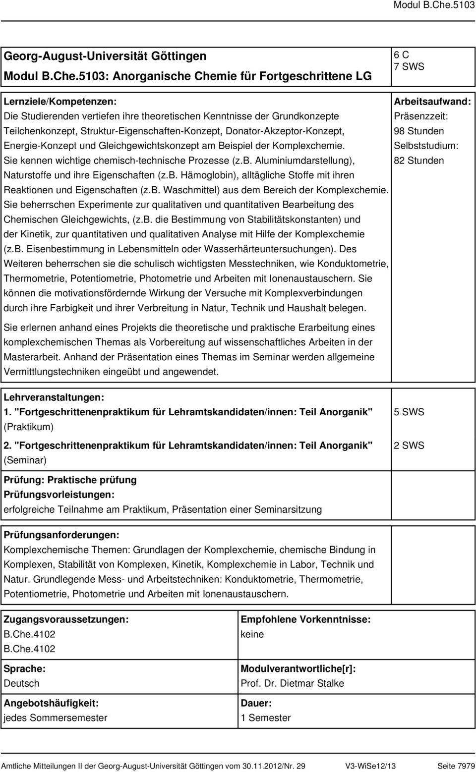 Donator-Akzeptor-Konzept, Energie-Konzept und Gleichgewichtskonzept am Beispiel der Komplexchemie. Sie kennen wichtige chemisch-technische Prozesse (z.b.