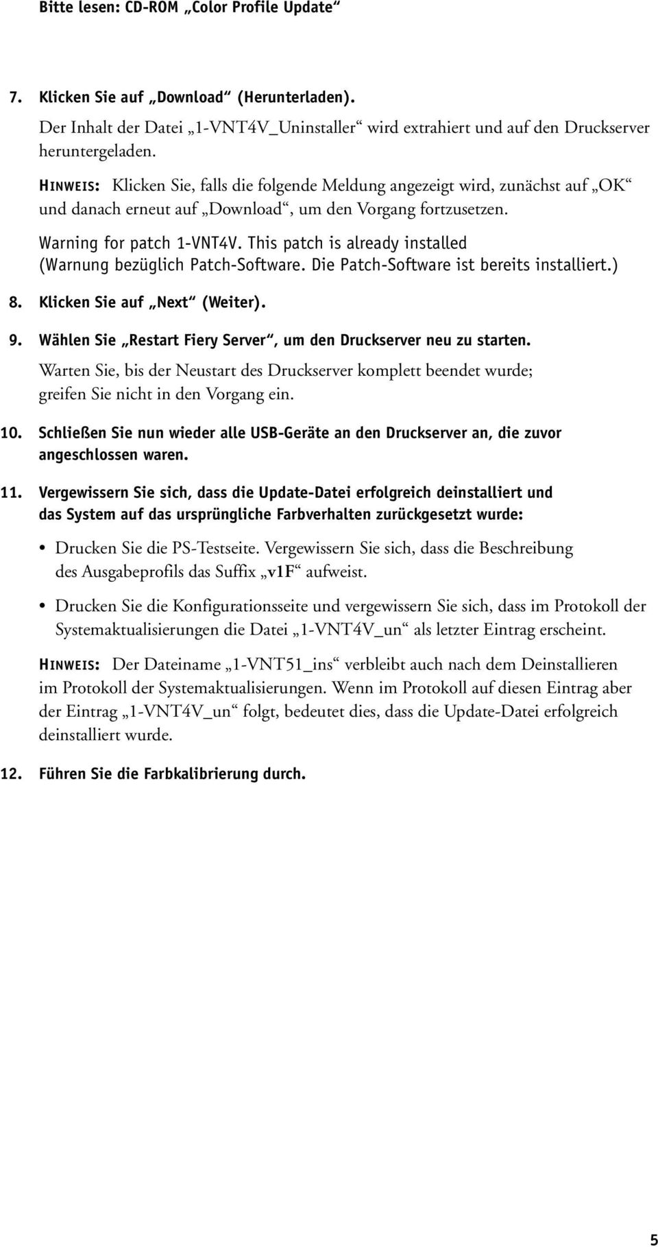 This patch is already installed (Warnung bezüglich Patch-Software. Die Patch-Software ist bereits installiert.) 8. Klicken Sie auf Next (Weiter). 9.