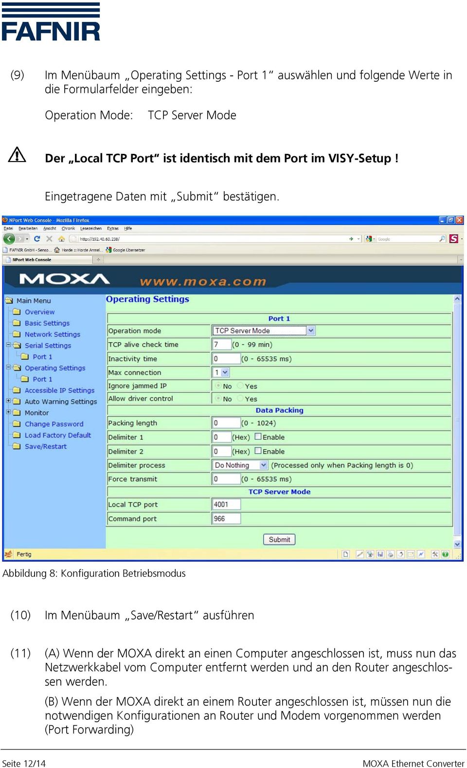 Abbildung 8: Konfiguration Betriebsmodus (10) Im Menübaum Save/Restart ausführen (11) (A) Wenn der MOXA direkt an einen Computer angeschlossen ist, muss nun das