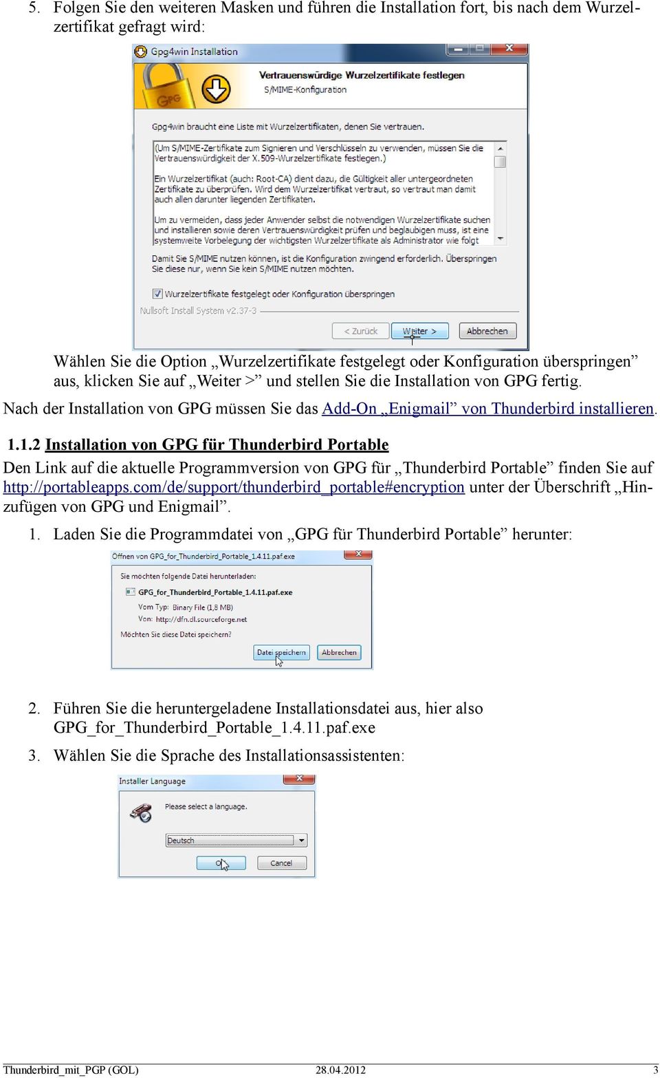 1.2 Installation von GPG für Thunderbird Portable Den Link auf die aktuelle Programmversion von GPG für Thunderbird Portable finden Sie auf http://portableapps.