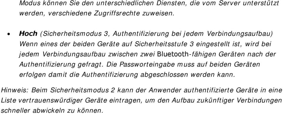 Verbindungsaufbau zwischen zwei Bluetooth-fähigen Geräten nach der Authentifizierung gefragt.