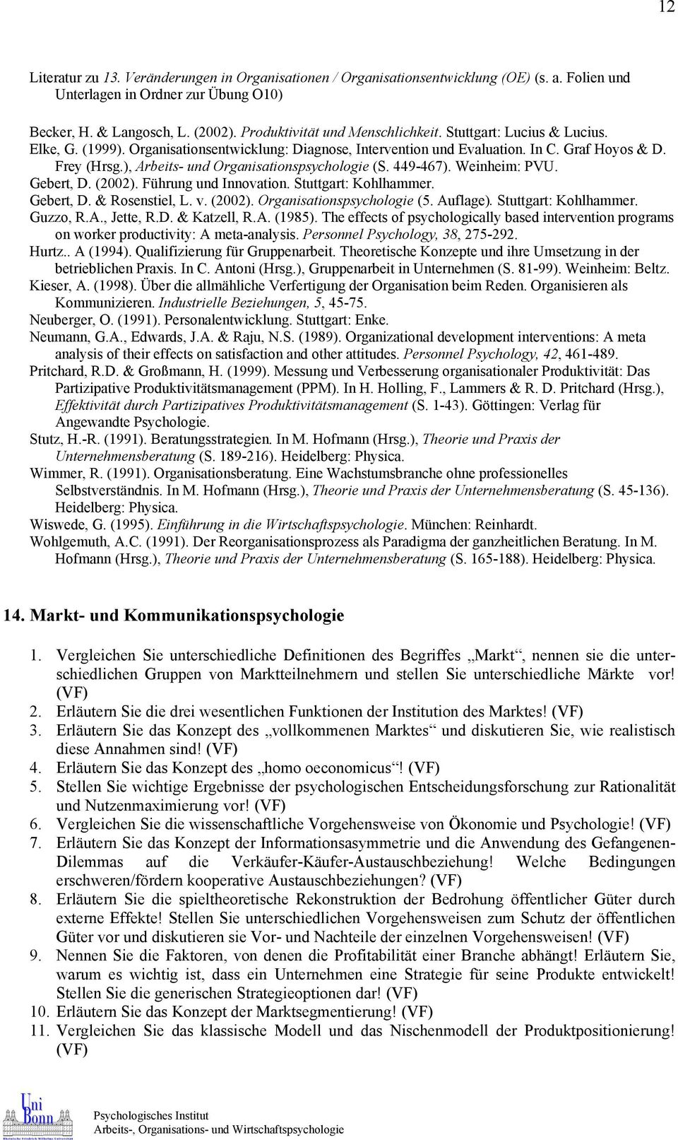 ), Arbeits- und Organisationspsychologie (S. 449-467). Weinheim: PVU. Gebert, D. (2002). Führung und Innovation. Stuttgart: Kohlhammer. Gebert, D. & Rosenstiel, L. v. (2002). Organisationspsychologie (5.