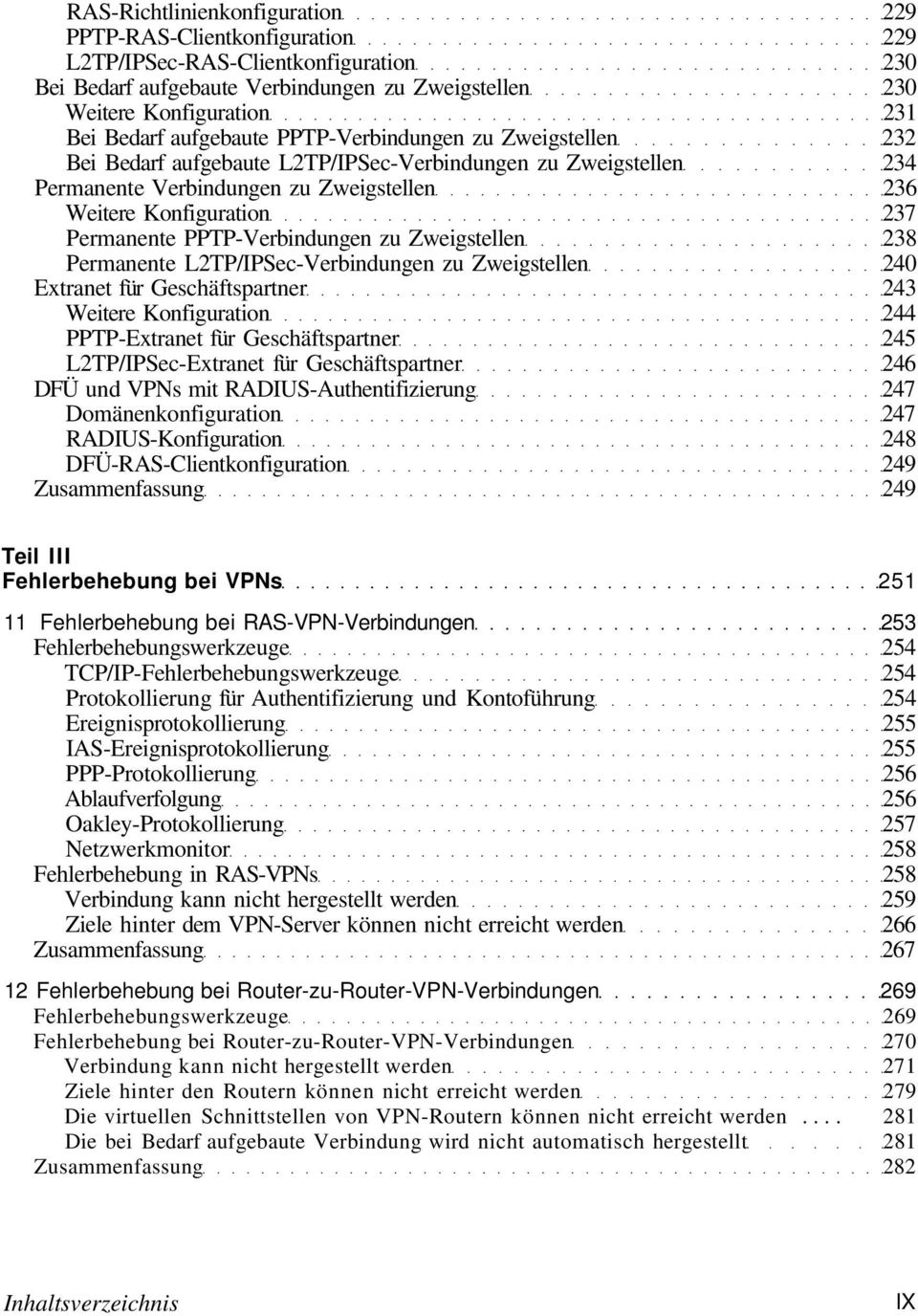 PPTP-Verbindungen zu Zweigstellen 238 Permanente L2TP/IPSec-Verbindungen zu Zweigstellen 240 Extranet für Geschäftspartner 243 Weitere Konfiguration 244 PPTP-Extranet für Geschäftspartner 245