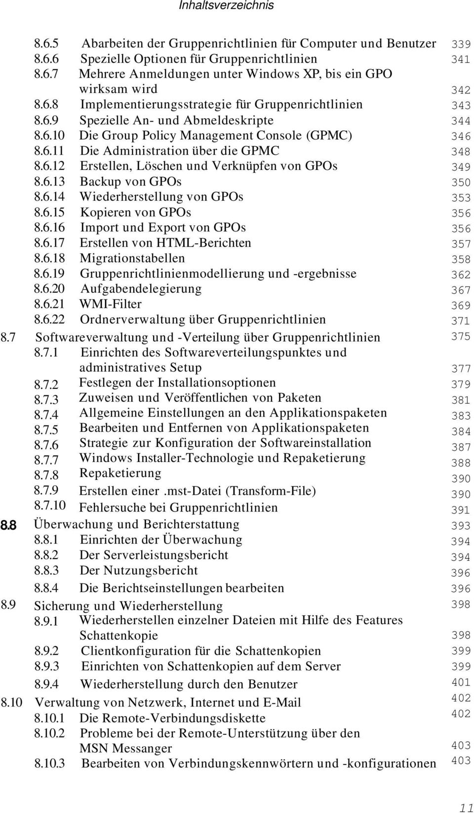 6.14 Wiederherstellung von GPOs 8.6.15 Kopieren von GPOs 8.6.16 Import und Export von GPOs 8.6.17 Erstellen von HTML-Berichten 8.6.18 Migrationstabellen 8.6.19 Gruppenrichtlinienmodellierung und -ergebnisse 8.