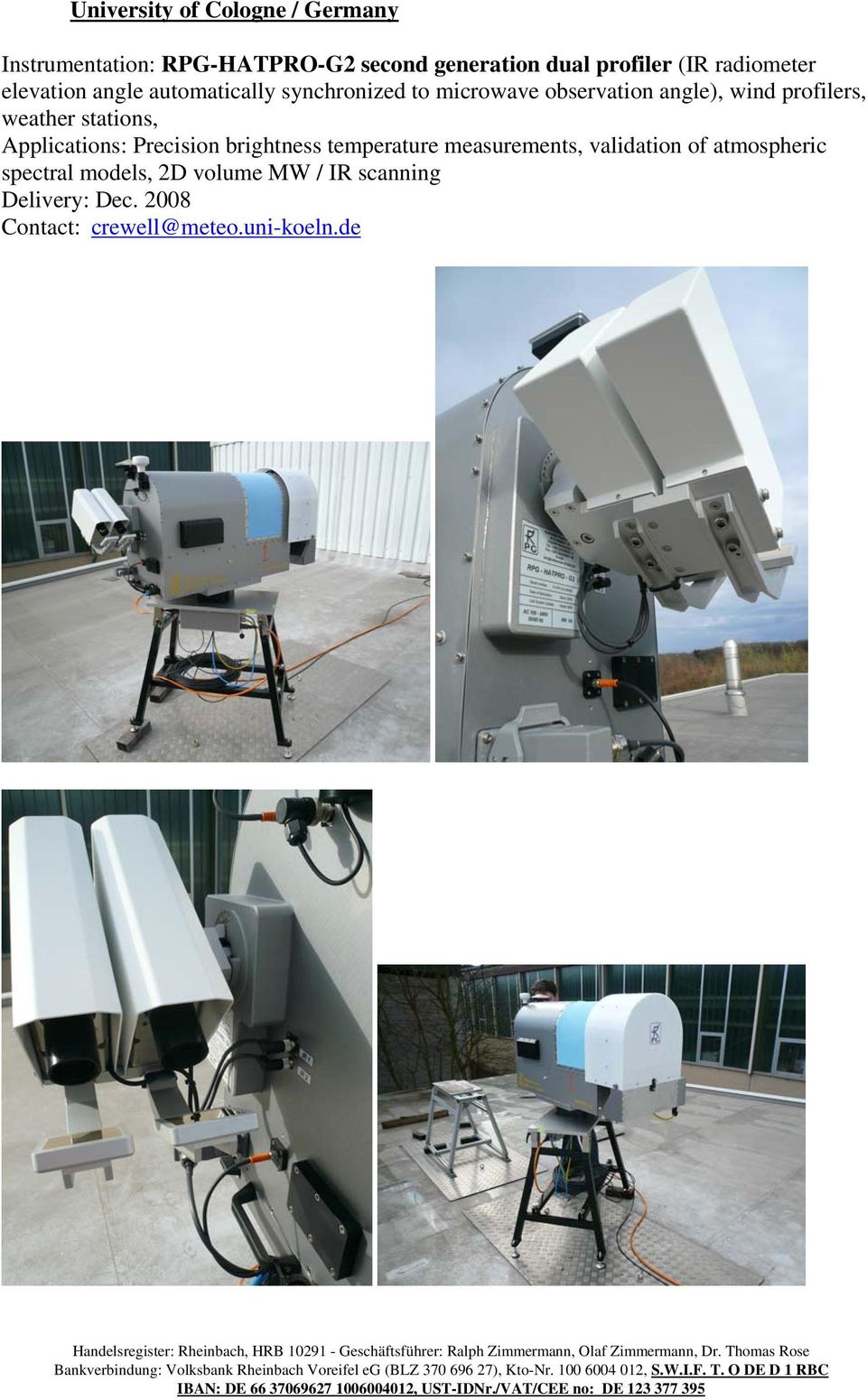 profilers, weather stations, Applications: Precision brightness temperature measurements, validation