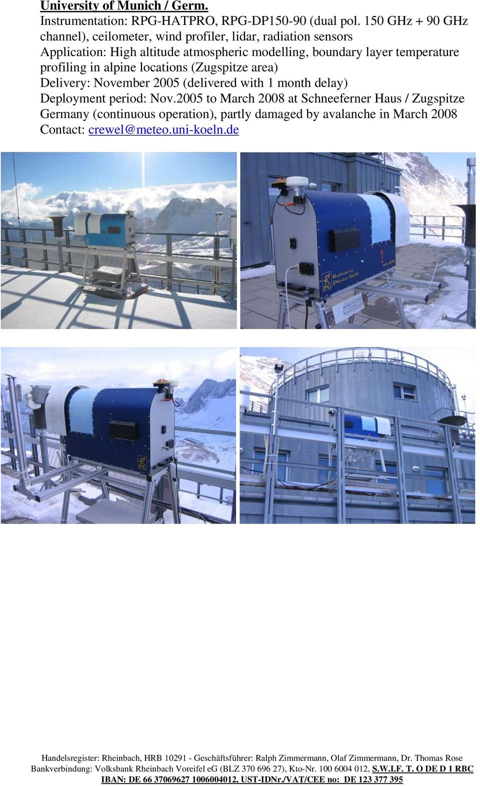 boundary layer temperature profiling in alpine locations (Zugspitze area) Delivery: November 2005 (delivered with 1 month delay)