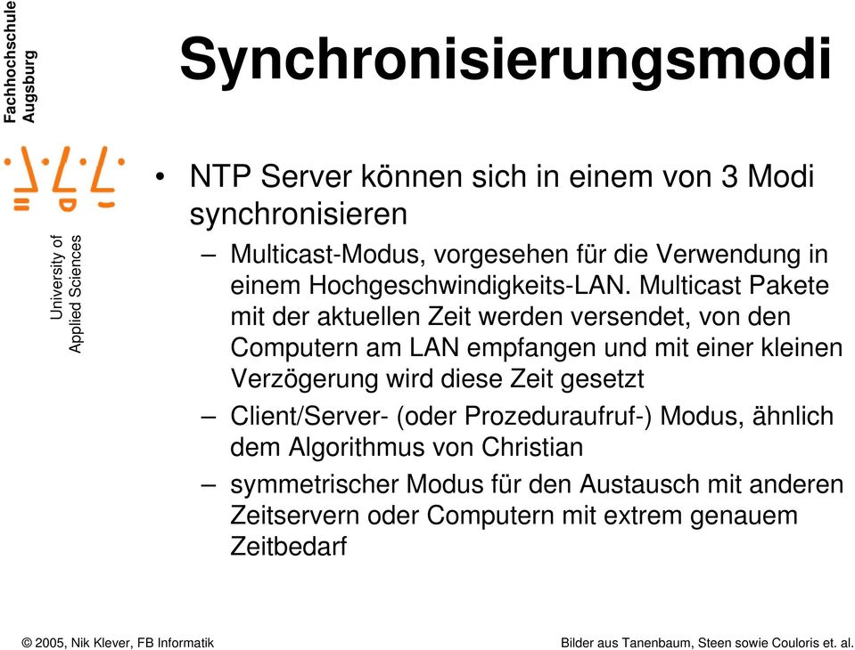 Multicast Pakete mit der aktuellen Zeit werden versendet, von den Computern am LAN empfangen und mit einer kleinen