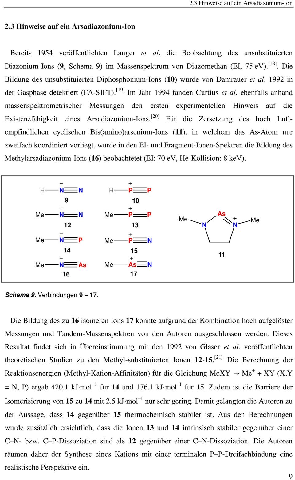 Die Bildung des unsubstituierten Diphosphonium-Ions (10) wurde von Damrauer et al. 1992 in der Gasphase detektiert (FA-SIFT). [19] Im Jahr 1994 fanden Curtius et al.