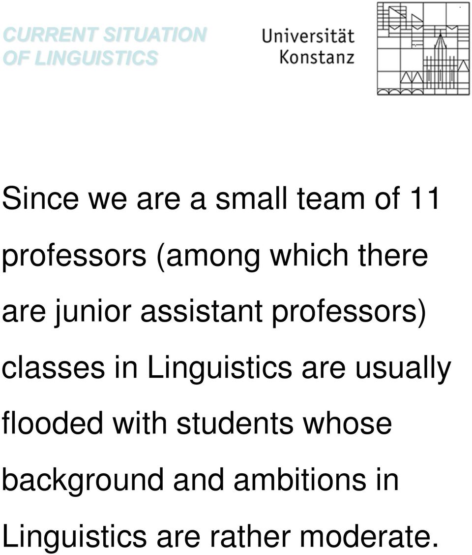 in Linguistics are usually flooded with students whose