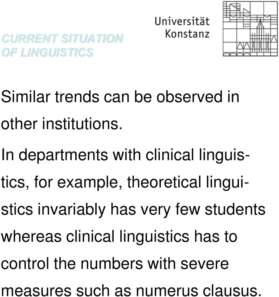linguistics invariably has very few students whereas clinical