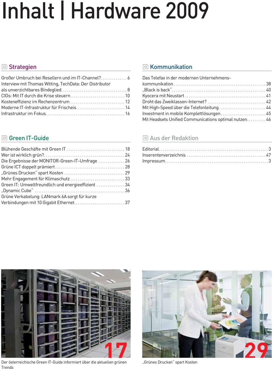 ......................... 14 Infrastruktur im Fokus.......................................... 16 Kommunikation Das Telefax in der modernen Unternehmenskommunikation................................................. 38 Black is back.