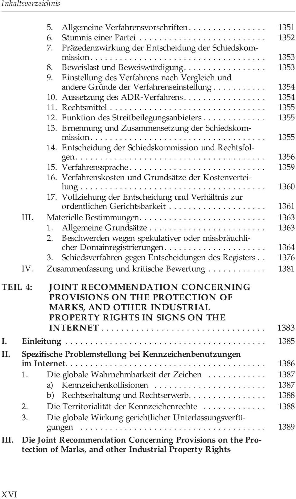 Funktion des Streitbeilegungsanbieters... 1355 13. Ernennung und Zusammensetzung der Schiedskommission... 1355 14. Entscheidung der Schiedskommission und Rechtsfolgen... 1356 15. Verfahrenssprache.