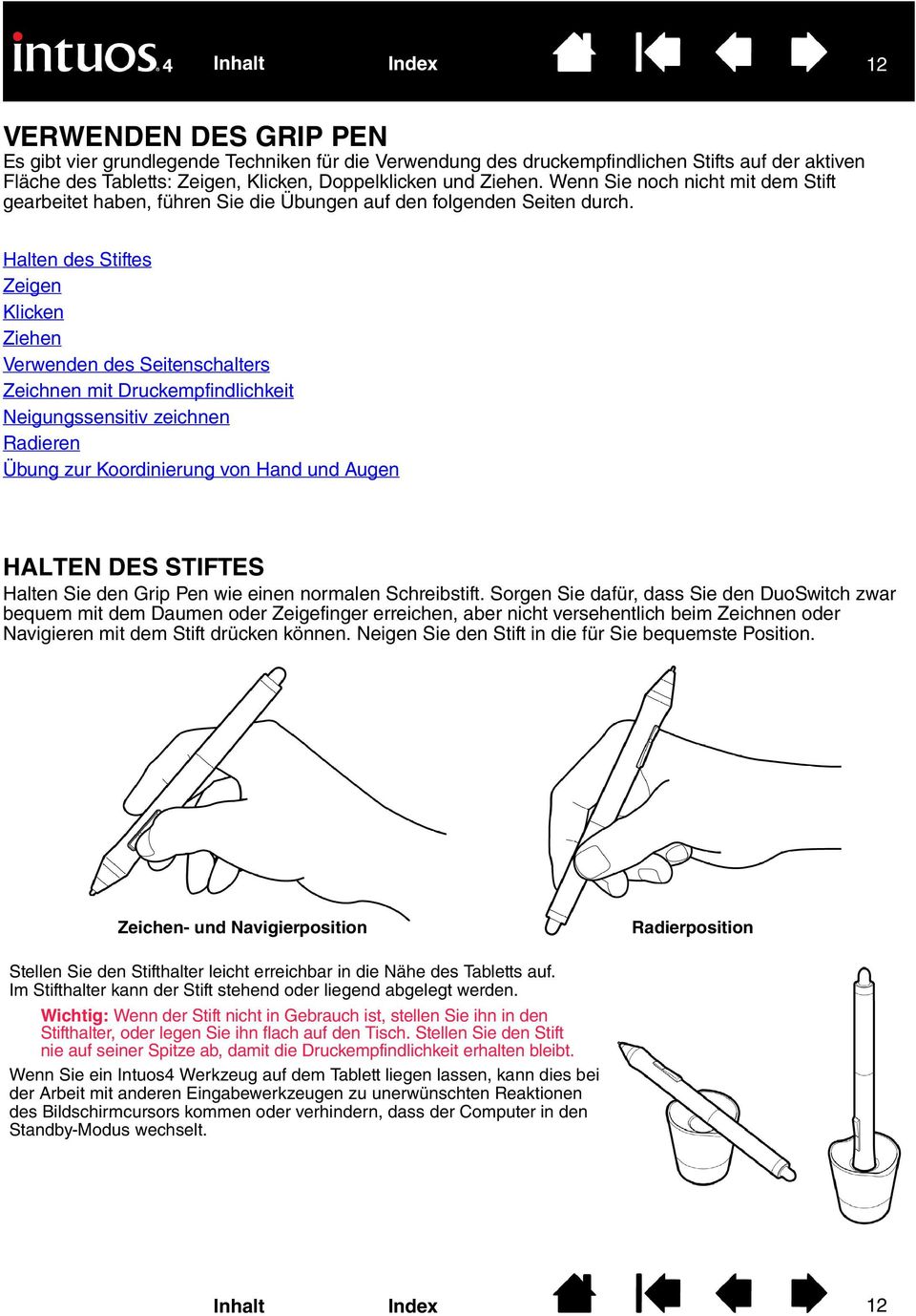 Halten des Stiftes Zeigen Klicken Ziehen Verwenden des Seitenschalters Zeichnen mit Druckempfindlichkeit Neigungssensitiv zeichnen Radieren Übung zur Koordinierung von Hand und Augen HALTEN DES