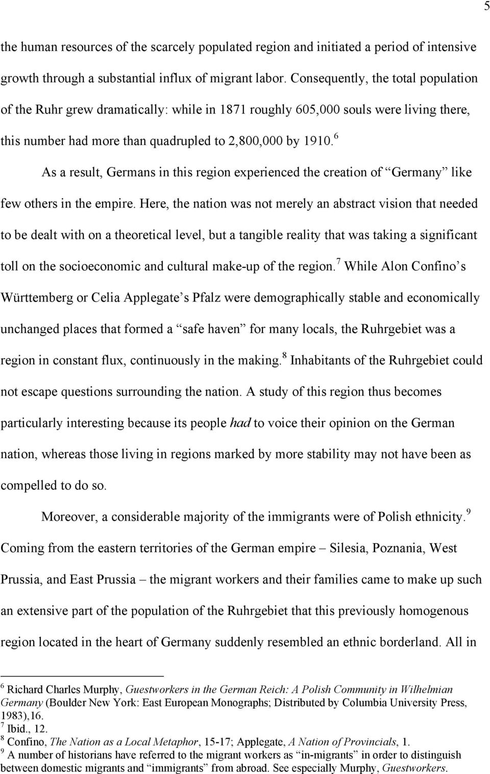 6 As a result, Germans in this region experienced the creation of Germany like few others in the empire.