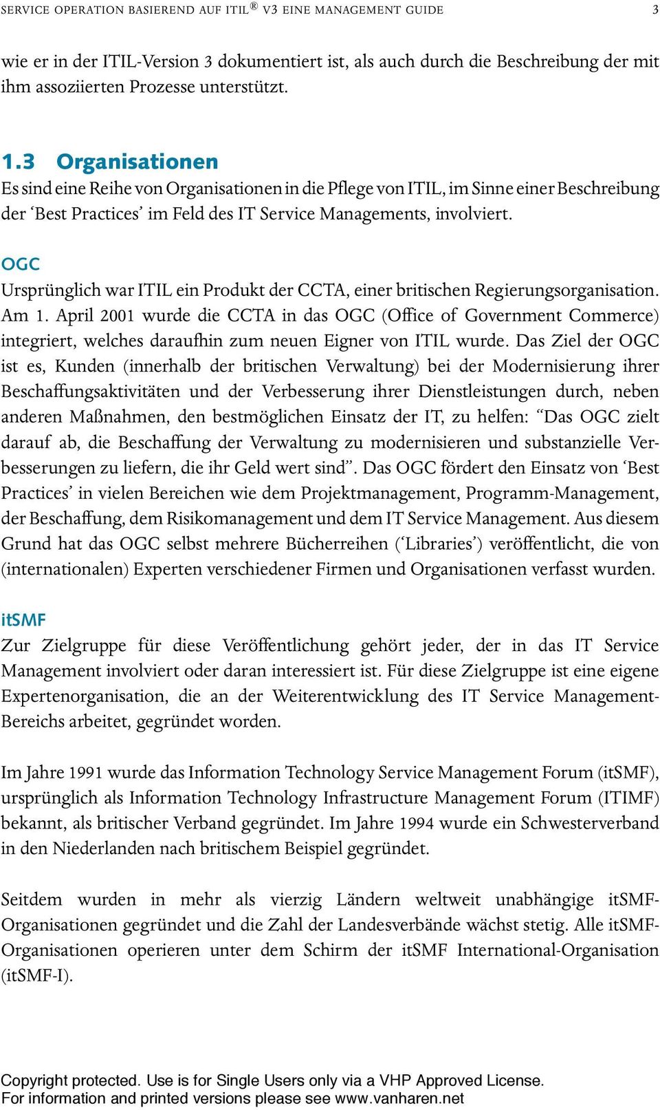 OGC Ursprünglich war ITIL ein Produkt der CCTA, einer britischen Regierungsorganisation. Am 1.