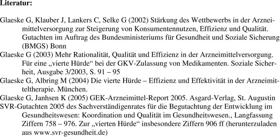 Für eine vierte Hürde bei der GKV-Zulassung von Medikamenten. Soziale Sicherheit, Ausgabe 3/2003, S.