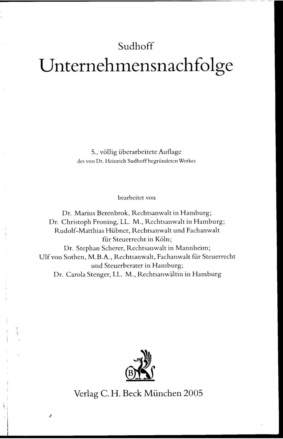 , Rcchtsanwalt in Hamburg; Rudolf-Matthias Hübner, Rechtsanwalt und Fachanwalt für Steuerrecht in Köln; Dr.