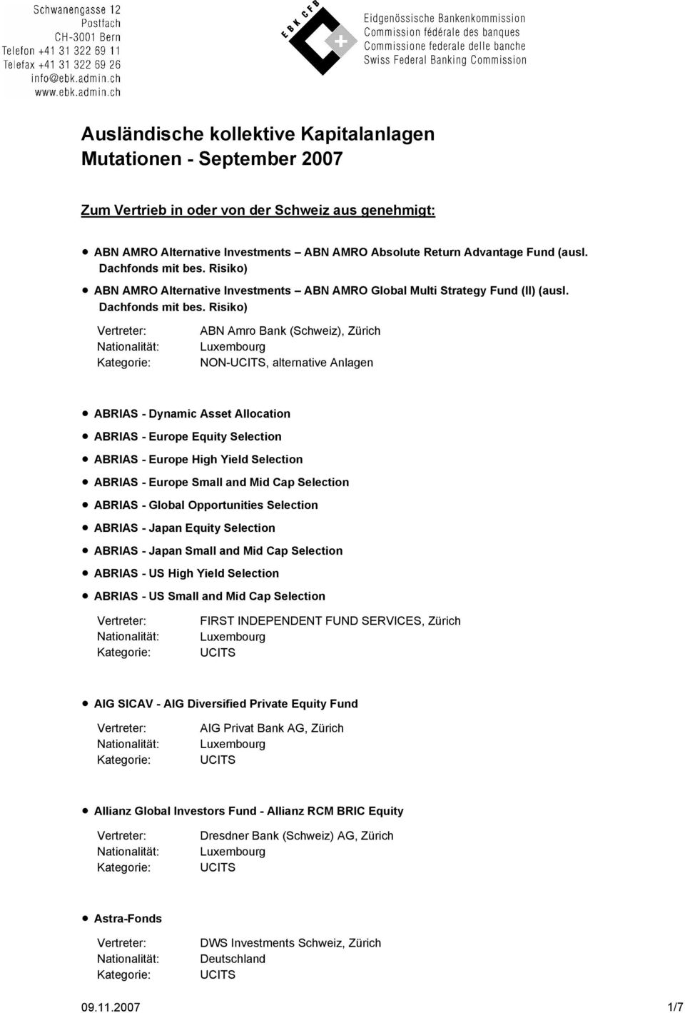 Risiko) ABN Amro Bank (Schweiz), Zürich NON-, alternative Anlagen ABRIAS - Dynamic Asset Allocation ABRIAS - Europe Equity Selection ABRIAS - Europe High Yield Selection ABRIAS - Europe Small and Mid