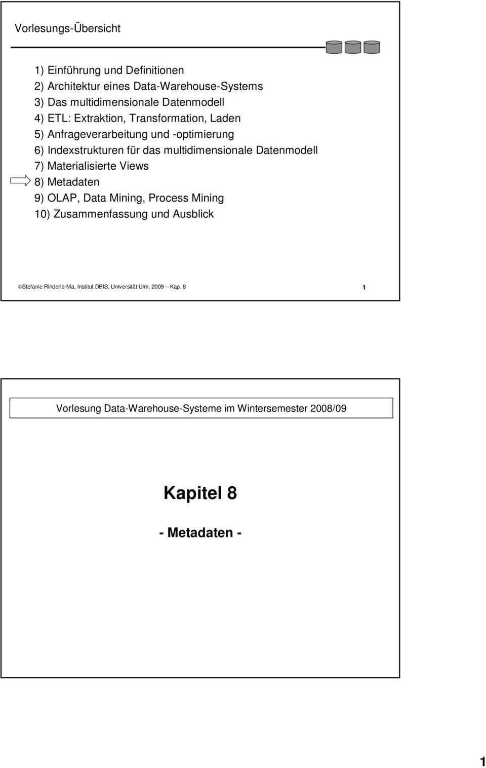 Indexstrukturen für das multidimensionale Datenmodell 7) Materialisierte Views 8) Metadaten 9) OLAP, Data Mining,