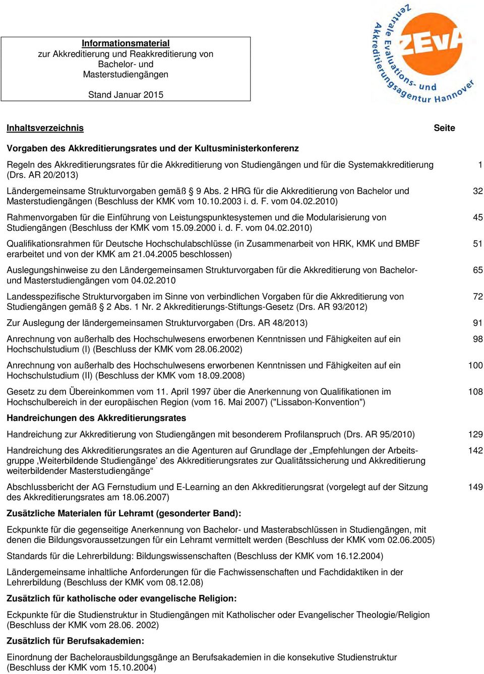 2 HRG für die Akkreditierung von Bachelor und 32 Masterstudiengängen (Beschluss der KMK vom 10.10.2003 i. d. F. vom 04.02.